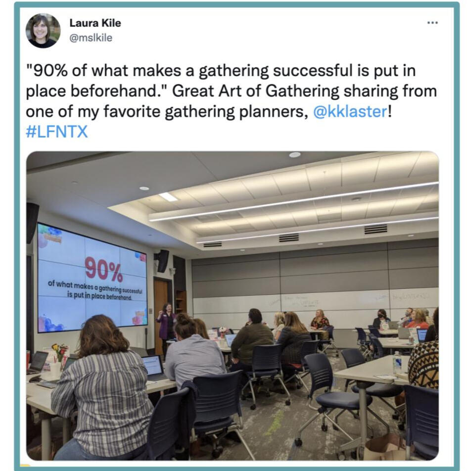 90 percent of what makes a gathering successful is put in place beforehand. The Art of Gathering, Priya Parker